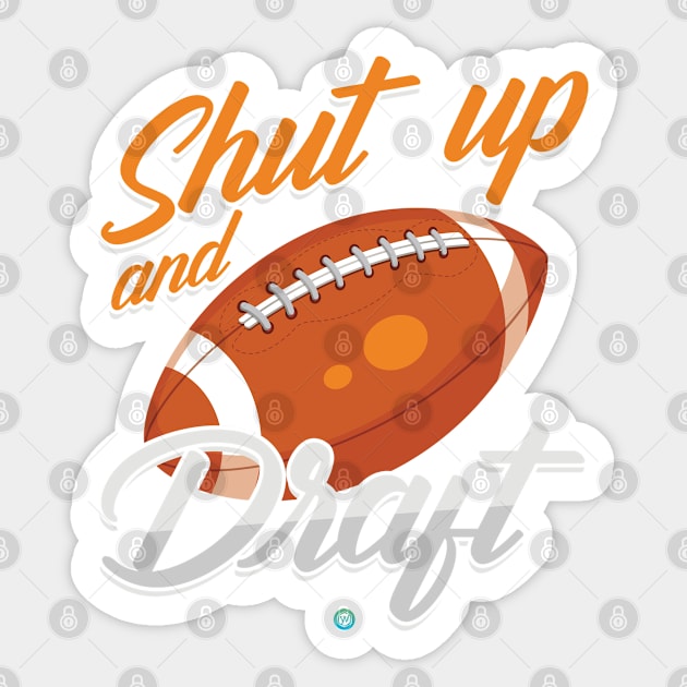 Shut Up and Draft Fantasy Football Gift Idea Sticker by woormle